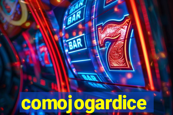 comojogardice