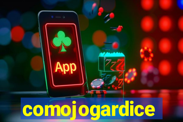 comojogardice