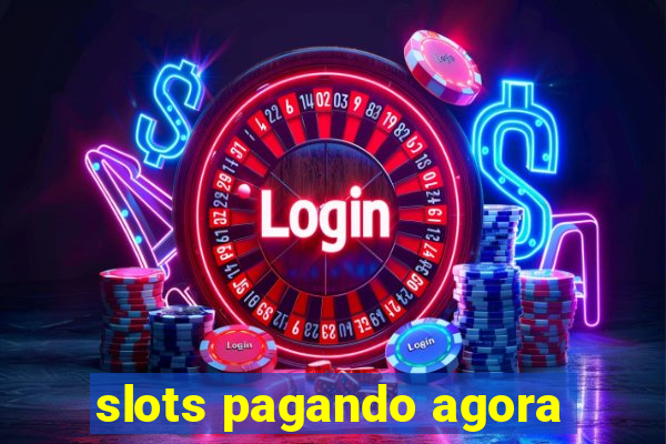 slots pagando agora