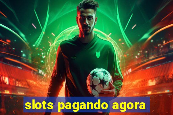 slots pagando agora