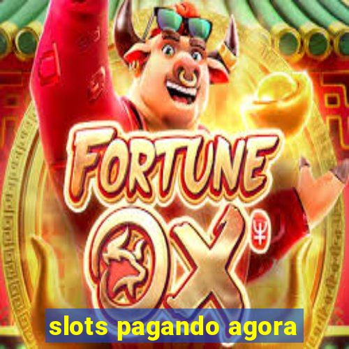 slots pagando agora