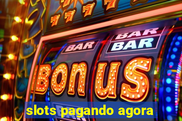 slots pagando agora