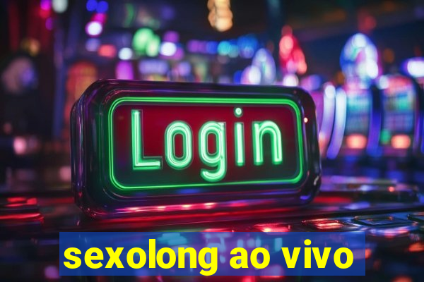 sexolong ao vivo