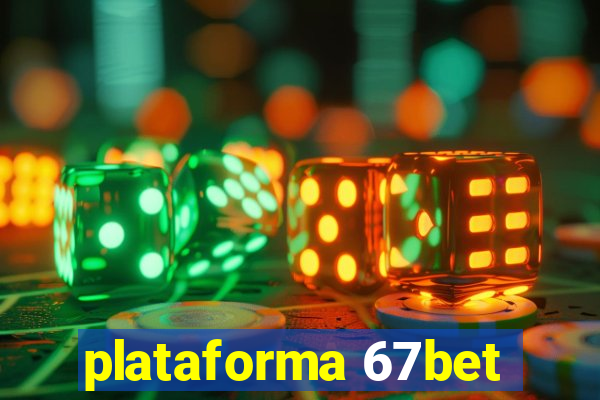 plataforma 67bet