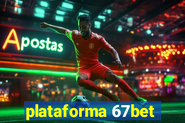 plataforma 67bet