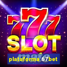 plataforma 67bet