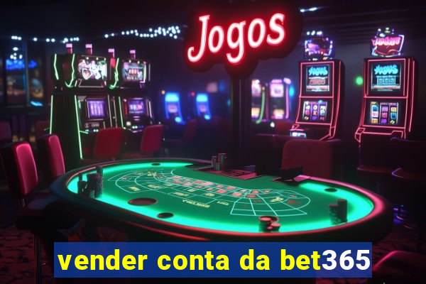 vender conta da bet365