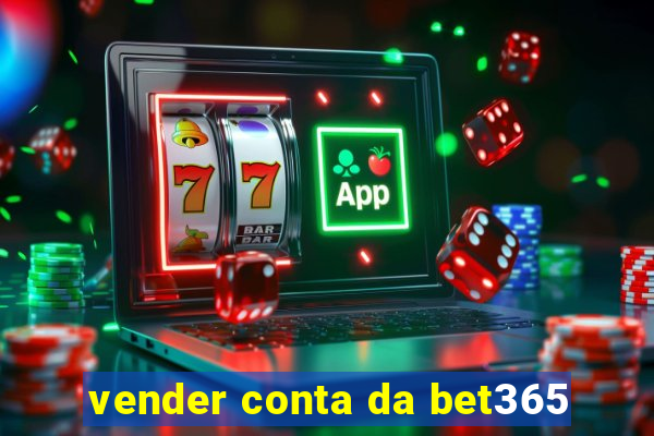 vender conta da bet365