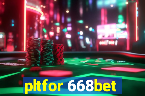 pltfor 668bet