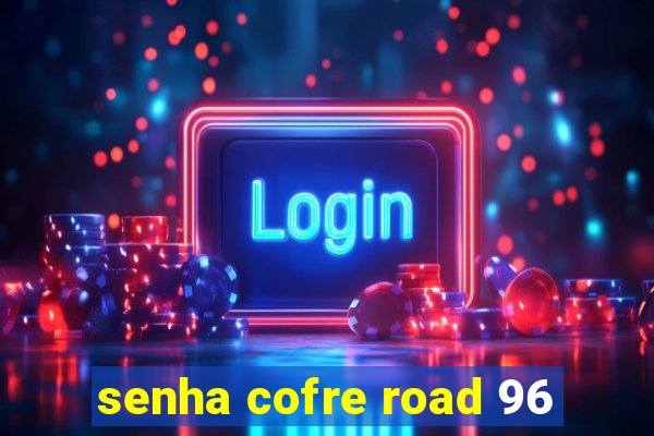 senha cofre road 96