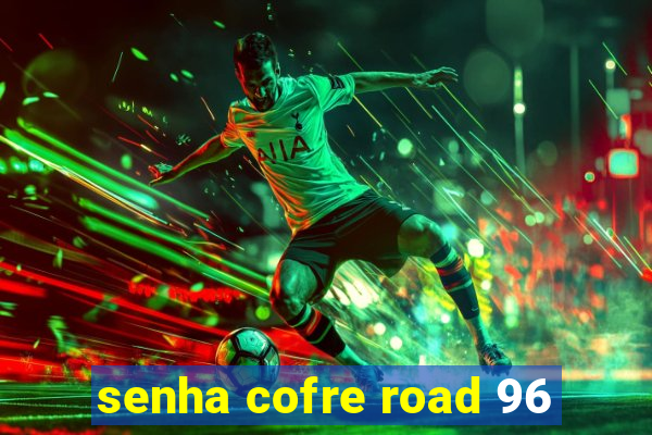 senha cofre road 96