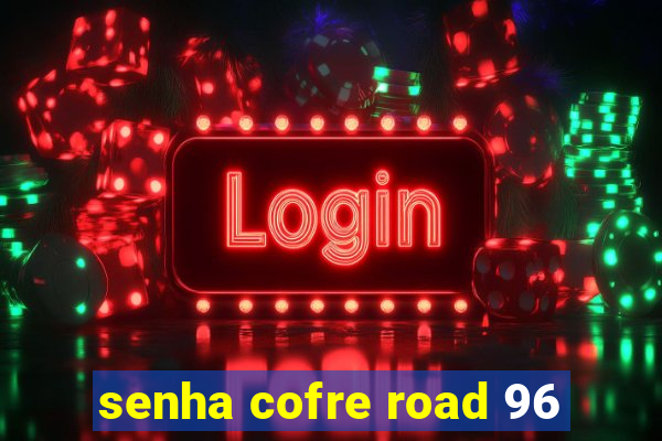 senha cofre road 96