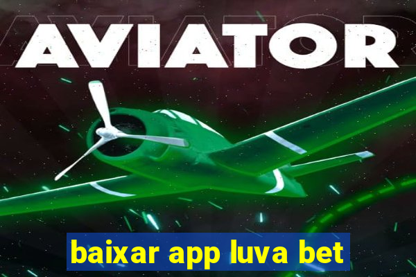 baixar app luva bet