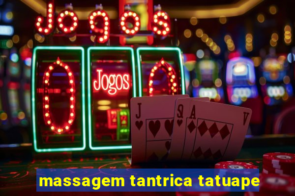 massagem tantrica tatuape