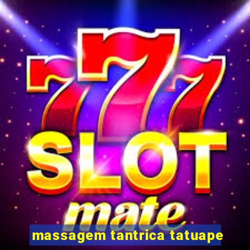 massagem tantrica tatuape