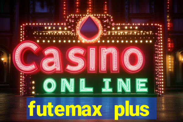 futemax plus futebol ao vivo