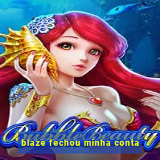 blaze fechou minha conta