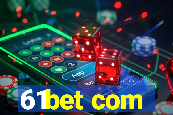 61bet com