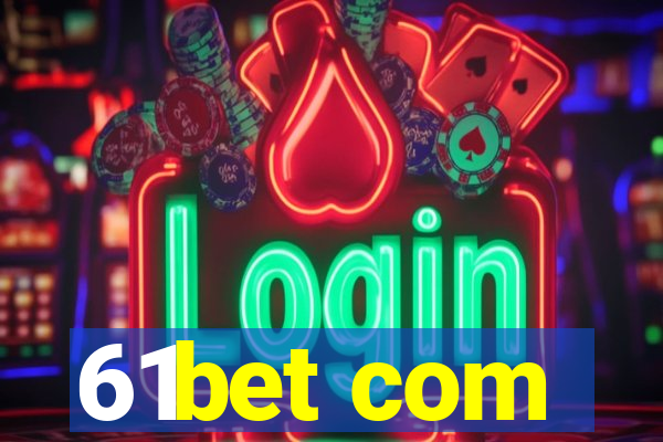 61bet com