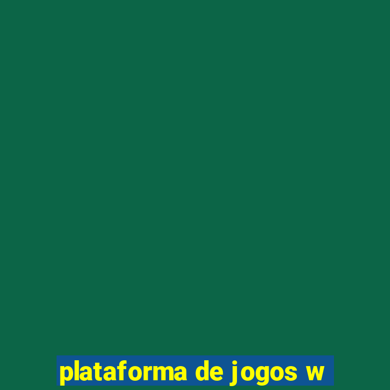 plataforma de jogos w