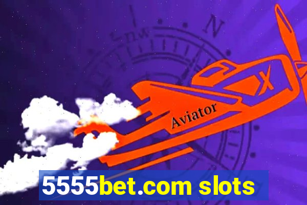 5555bet.com slots