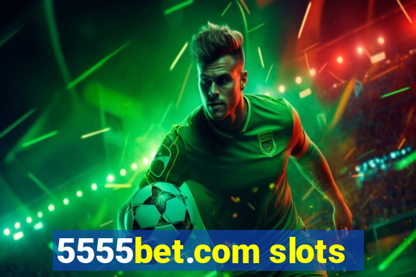 5555bet.com slots