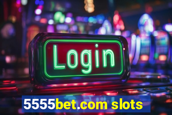 5555bet.com slots