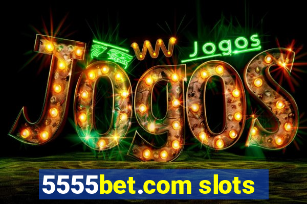 5555bet.com slots