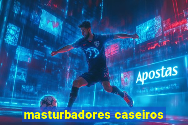 masturbadores caseiros