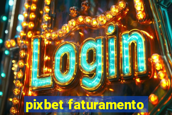 pixbet faturamento