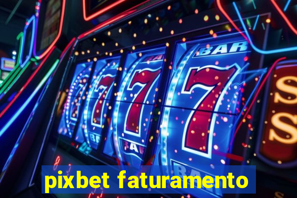 pixbet faturamento