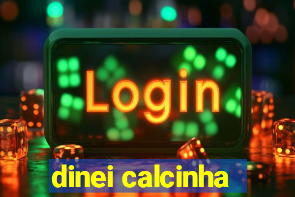 dinei calcinha