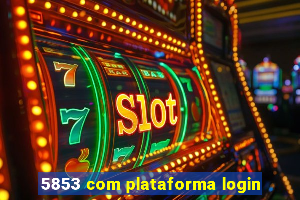 5853 com plataforma login