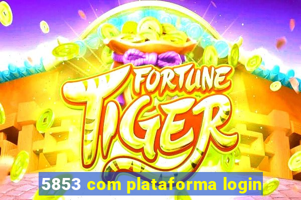 5853 com plataforma login