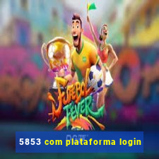 5853 com plataforma login