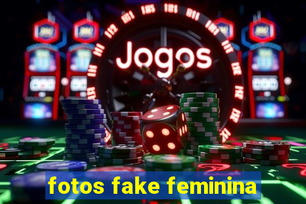 fotos fake feminina