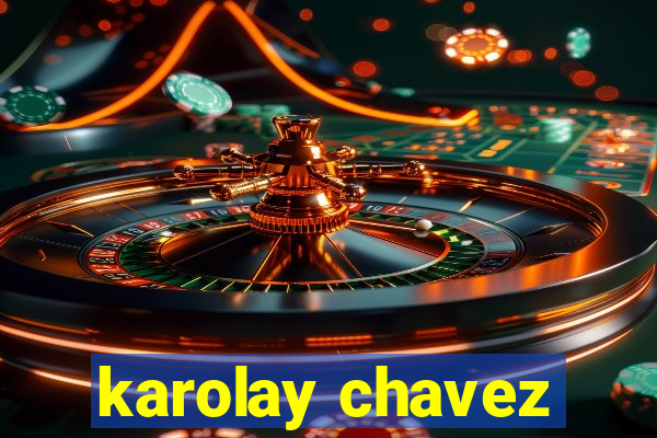 karolay chavez