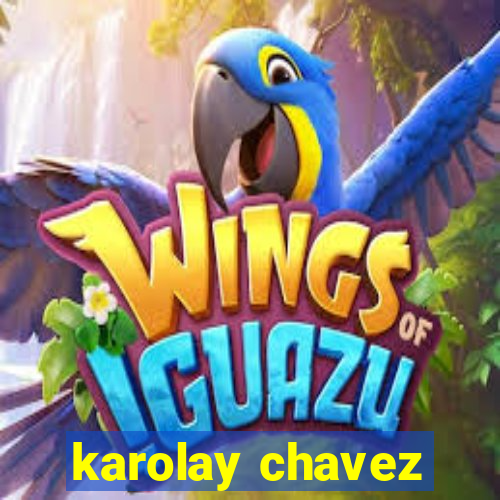 karolay chavez