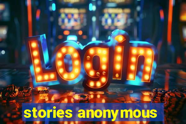 stories anonymous