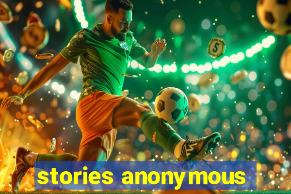 stories anonymous