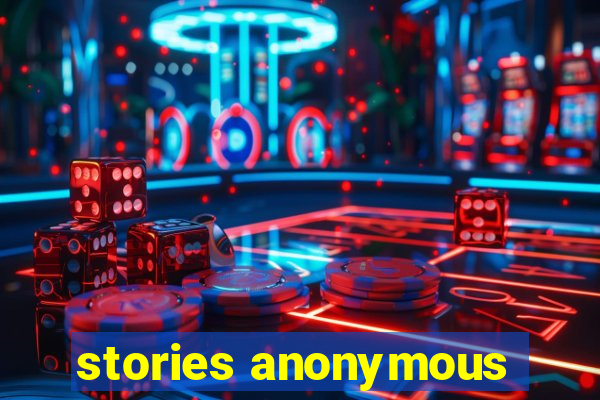 stories anonymous