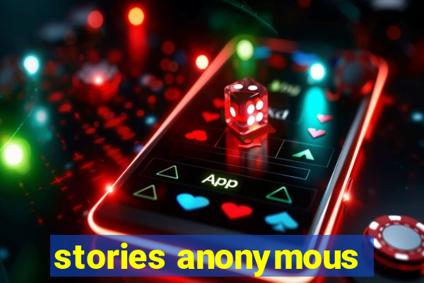 stories anonymous