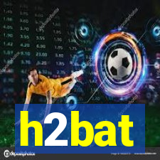 h2bat