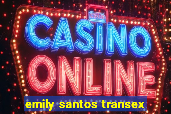 emily santos transex