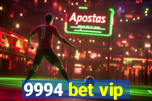 9994 bet vip