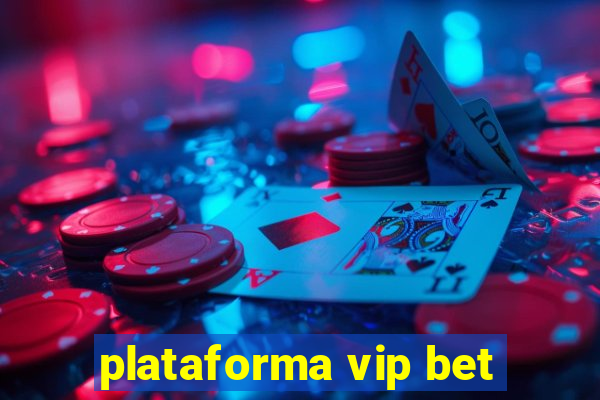 plataforma vip bet