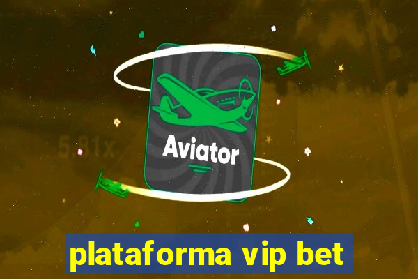 plataforma vip bet