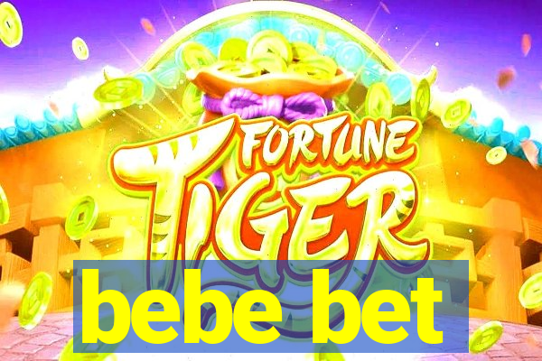 bebe bet