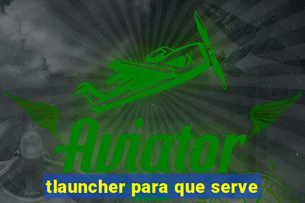 tlauncher para que serve