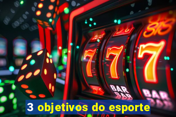 3 objetivos do esporte